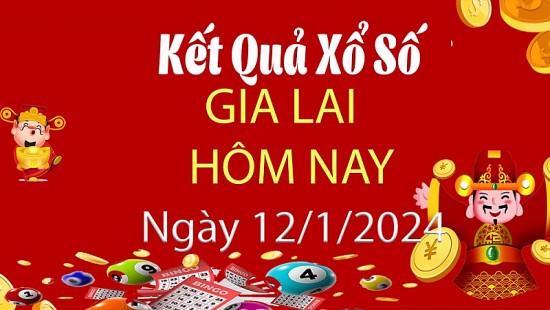 XSGL 12/1, Xem kết quả xổ số Gia Lai hôm nay 12/1/2024, xổ số Gia Lai ngày 12 tháng 1