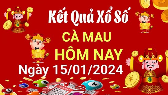 XSCM 15/1, Xem kết quả xổ số Cà Mau hôm nay 15/1/2024, xổ số Cà Mau ngày 15 tháng 1