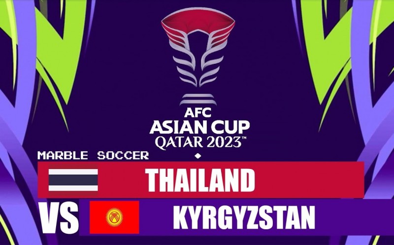 Trận Thái Lan và Kyrgyzstan diễn ra lúc 21h30 ngày 16/01 thuộc vòng bảng Asian Cup 2023 