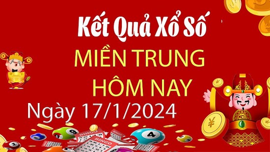 Kết quả Xổ số miền Trung ngày 17/1/2024, KQXSMT ngày 17 tháng 1, XSMT 17/1, xổ số miền Trung hôm nay