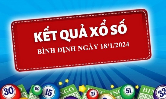 XSBDI 18/1, Kết quả xổ số Bình Định hôm nay 18/1/2024, KQXSBDI thứ Năm ngày 18 tháng 1