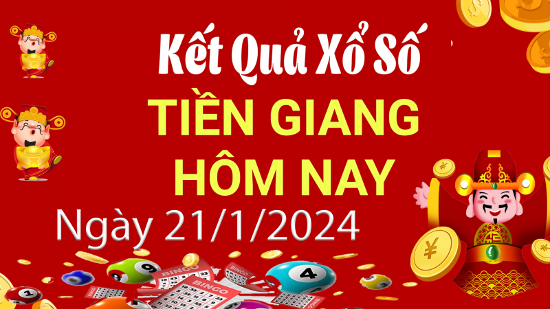 XSTG 21/1, Kết quả xổ số Tiền Giang hôm nay 21/1/2024, KQXSTG chủ Nhật ngày 21 tháng 1