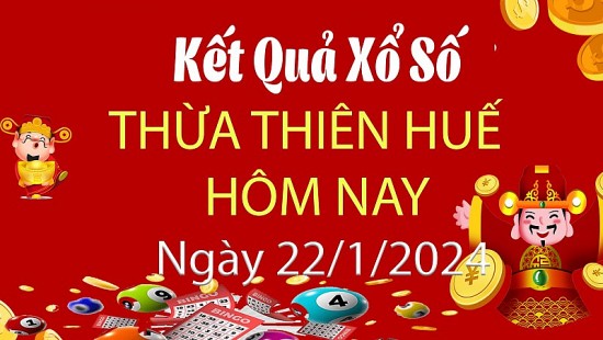 XSTTH 22/1, Xem kết quả xổ số Thừa Thiên Huế hôm nay 22/1/2024, xổ số Thừa Thiên Huế ngày 22/1