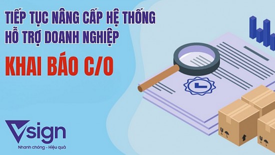 Bộ Công Thương bổ sung tính năng quản lý tiện ích hỗ trợ khai báo và in C/O điện tử