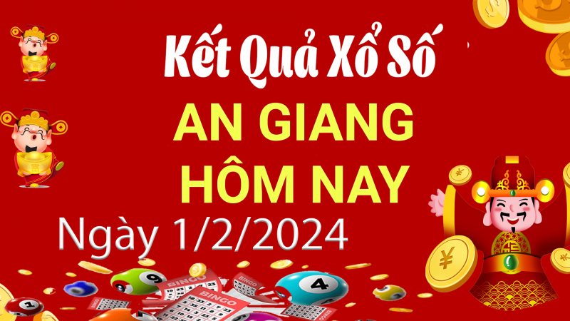 XSAG 1/2, Xem kết quả xổ số An Giang hôm nay 1/2/2024, xổ số An Giang ngày 1 tháng 2