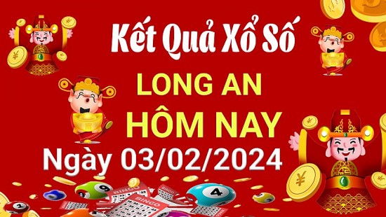 XSLA 3/2, Kết quả xổ số  Long An hôm nay 3/2/2024, KQXSLA thứ Bảy ngày 3 tháng 2