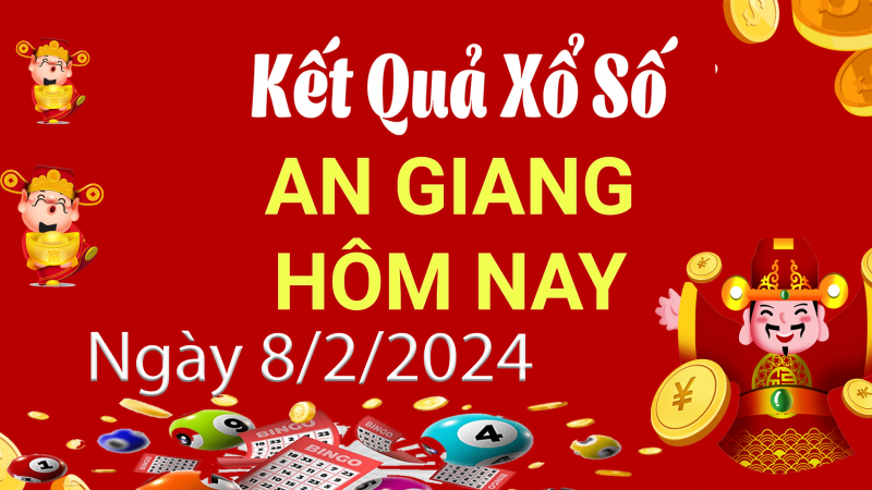 XSAG 8/2, Kết quả xổ số An Giang hôm nay 8/2/2024, KQXSAG thứ Năm ngày 8 tháng 2