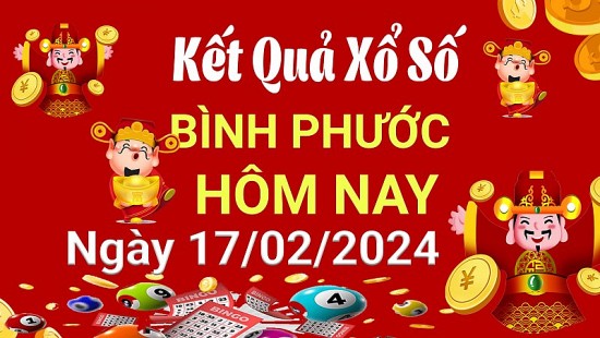 XSBP 17/2, Kết quả xổ số Bình Phước hôm nay 17/2/2024, KQXSBP thứ Bảy ngày 17 tháng 2