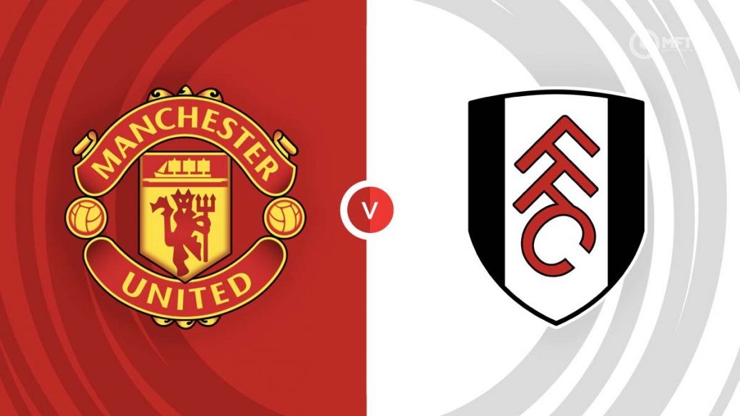 Trận đấu giữa Man Utd và Fulham sẽ diễn ra lúc 22h00 ngày 24/2 trong khuôn khổ vòng 26 Ngoại hạng Anh.