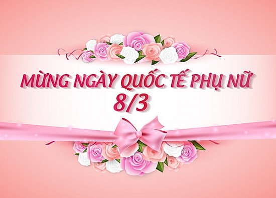 Những lời chúc ngày 8/3 hay, ý nghĩa nhất dành cho tất cả phụ nữ