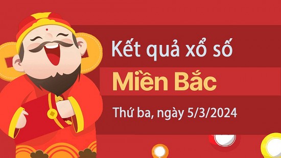 Kết quả Xổ số miền Bắc ngày 5/3/2024, KQXSMB ngày 5 tháng 3, XSMB 5/3, xổ số miền Bắc hôm nay