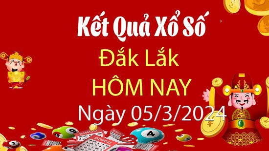 XSDLK 5/3, Xem kết quả xổ số Đắk Lắk hôm nay 5/3/2024, xổ số Đắk Lắk ngày 5 tháng 3