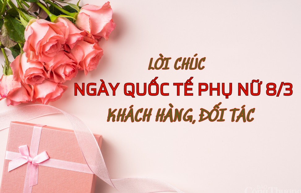 Lời chúc 8/3 đối tác, khách hàng nữ hay, ý nghĩa