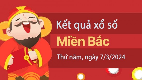 XSMB 7/3, Kết quả xổ số miền Bắc hôm nay 7/3/2024, xổ số miền Bắc 7 tháng 3, trực tiếp XSMB 7/3