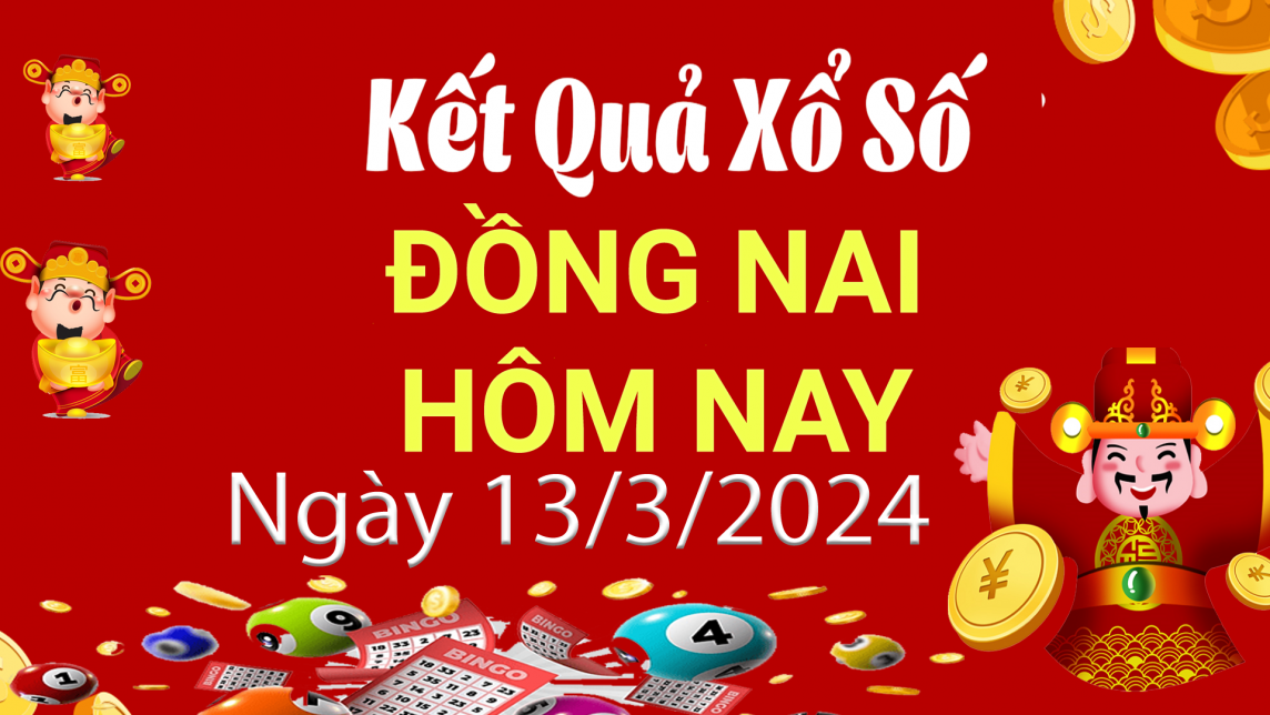 XSDN 13/3, Kết quả xổ số Đồng Nai hôm nay 13/3/2024, KQXSDN thứ Tư ngày 13 tháng 3