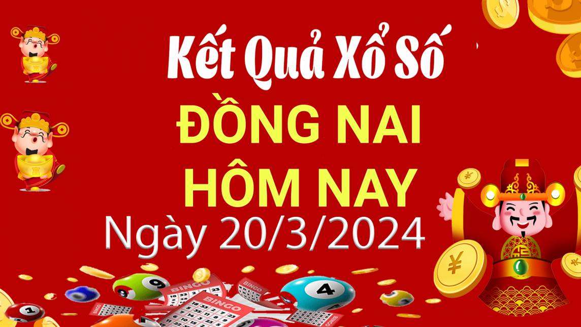 XSDN 20/3, Xem kết quả xổ số Đồng Nai hôm nay 20/3/2024, xổ số Đồng Nai ngày 20 tháng 3