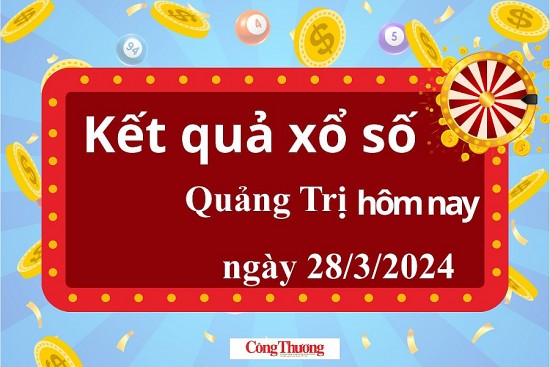 XSQT 28/3, Kết quả xổ số Quảng Trị hôm nay 28/3/2024, KQXSQT thứ Năm ngày 28 tháng 3