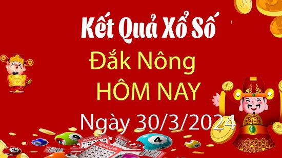 XSDNO 30/3, Xem kết quả xổ số Đắk Nông hôm nay 30/3/2024, xổ số Đắk Nông ngày 30 tháng 3