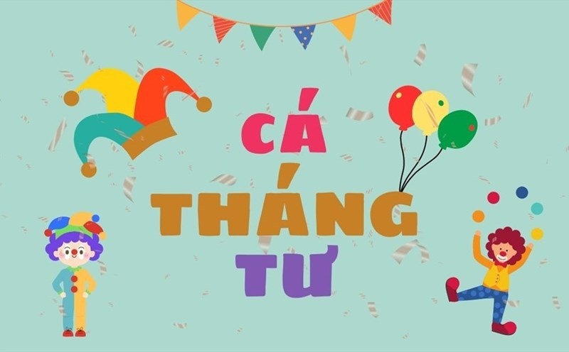 Ngày Cá tháng Tư 1/4 là ngày gì? Lời tỏ tình hay ngày Cá tháng Tư