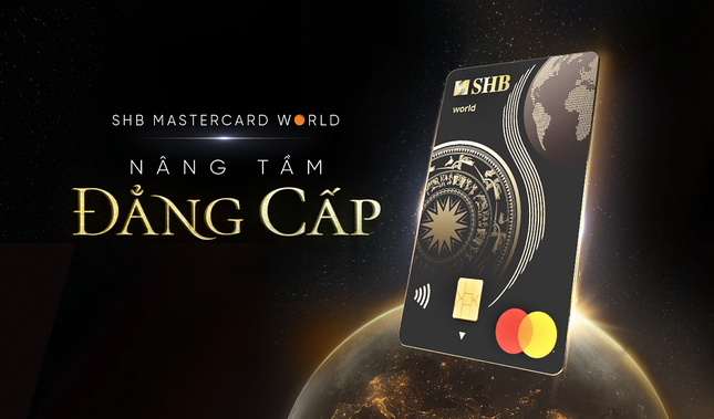 mo ra the gioi nang tam dang cap voi the tin dung shb mastercard world