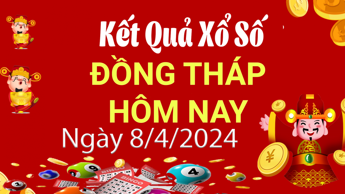 XSDT 8/4, Kết quả xổ số Đồng Tháp hôm nay 8/4/2024, KQXSDT thứ Hai ngày 8 tháng 4