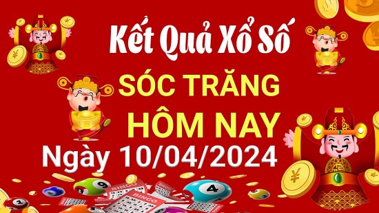 XSST 10/4, Xem kết quả xổ số Sóc Trăng hôm nay 10/4/2024, xổ số Sóc Trăng ngày 10 tháng 4