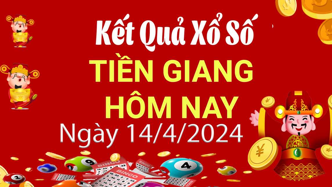 XSTG 14/4, Kết quả xổ số Tiền Giang hôm nay 14/4/2024, KQXSTG chủ Nhật ngày 14 tháng 4