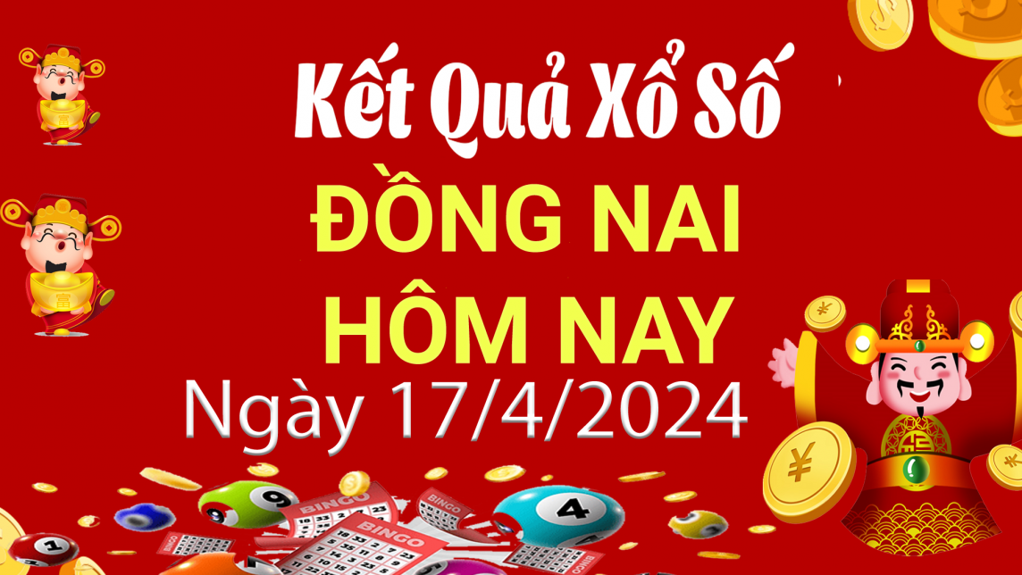 XSDN 17/4, Xem kết quả xổ số Đồng Nai hôm nay 17/4/2024, xổ số Đồng Nai ngày 17 tháng 4