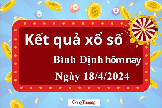 XSBDI 18/4, Kết quả xổ số Bình Định hôm nay 18/4/2024, KQXSBDI thứ Năm ngày 18tháng 4