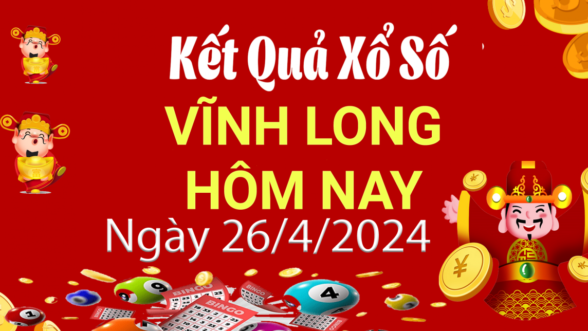 XSVL 26/4, Xem kết quả xổ số Vĩnh Long hôm nay 26/4/2024, xổ số Vĩnh Long ngày 26 tháng 4