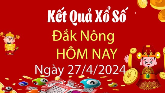 XSDNO 27/4, Xem kết quả xổ số Đắk Nông hôm nay 27/4/2024, xổ số Đắk Nông ngày 27 tháng 4