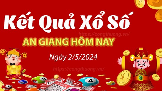 XSAG 2/5, Xem kết quả xổ số An Giang hôm nay 2/5/2024, xổ số An Giang ngày 2 tháng 5