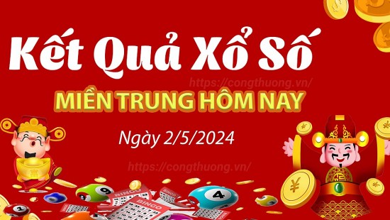 Kết quả Xổ số miền Trung ngày 2/5/2024, KQXSMT ngày 2 tháng 5, XSMT 2/5, xổ số miền Trung hôm nay