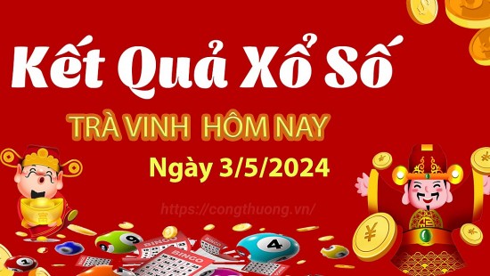 XSTV 3/5, Xem kết quả xổ số Trà Vinh hôm nay 3/5/2024, xổ số Trà Vinh ngày 3 tháng 5