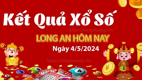 XSLA 4/5, Kết quả xổ số Long An hôm nay 4/5/2024, KQXSLA thứ Bảy ngày 4 tháng 5