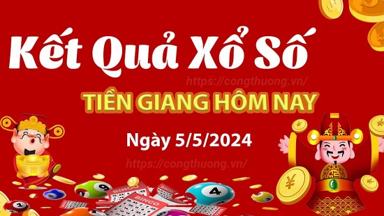 XSTG 5/5, Xem kết quả xổ số Tiền Giang hôm nay 5/5/2024, xổ số Tiền Giang ngày 5 tháng 5