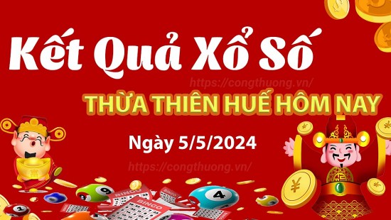 XSTTH 5/5, Xem kết quả xổ số Thừa Thiên Huế hôm nay 5/5/2024, xổ số Thừa Thiên Huế ngày 5/5