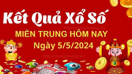 Kết quả Xổ số miền Trung ngày 5/5/2024, KQXSMT ngày 5 tháng 5, XSMT 5/5, xổ số miền Trung hôm nay