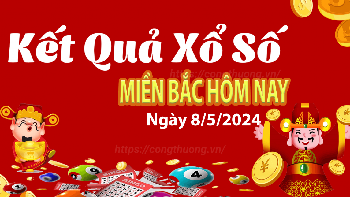 Kết quả Xổ số miền Bắc ngày 8/5/2024, KQXSMB ngày 8 tháng 5, XSMB 8/5, xổ số miền Bắc hôm nay