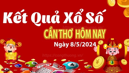 XSCT 8/5, Xem kết quả xổ số Cần Thơ hôm nay 8/5/2024, xổ số Cần Thơ ngày 8 tháng 5