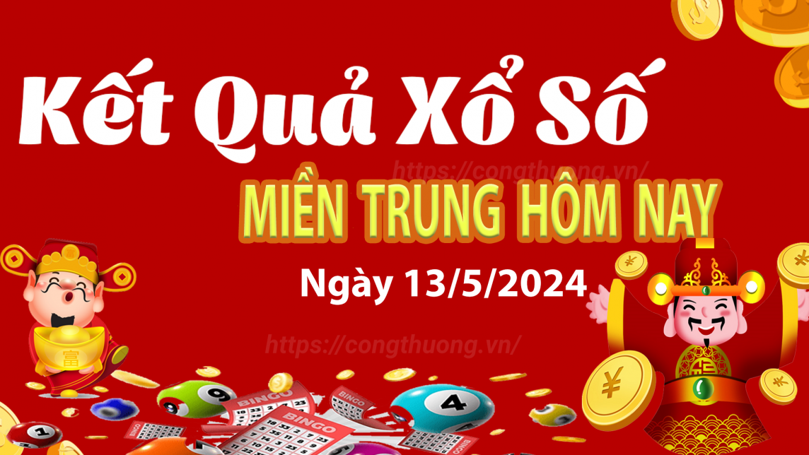 Kết quả Xổ số miền Trung ngày 13/5/2024, KQXSMT ngày 13 tháng 5, XSMT 13/5, xổ số miền Trung hôm nay