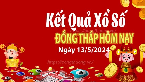 XSDT 13/5, Xem kết quả xổ số Đồng Tháp hôm nay 13/5/2024, xổ số Đồng Tháp ngày 13 tháng 5