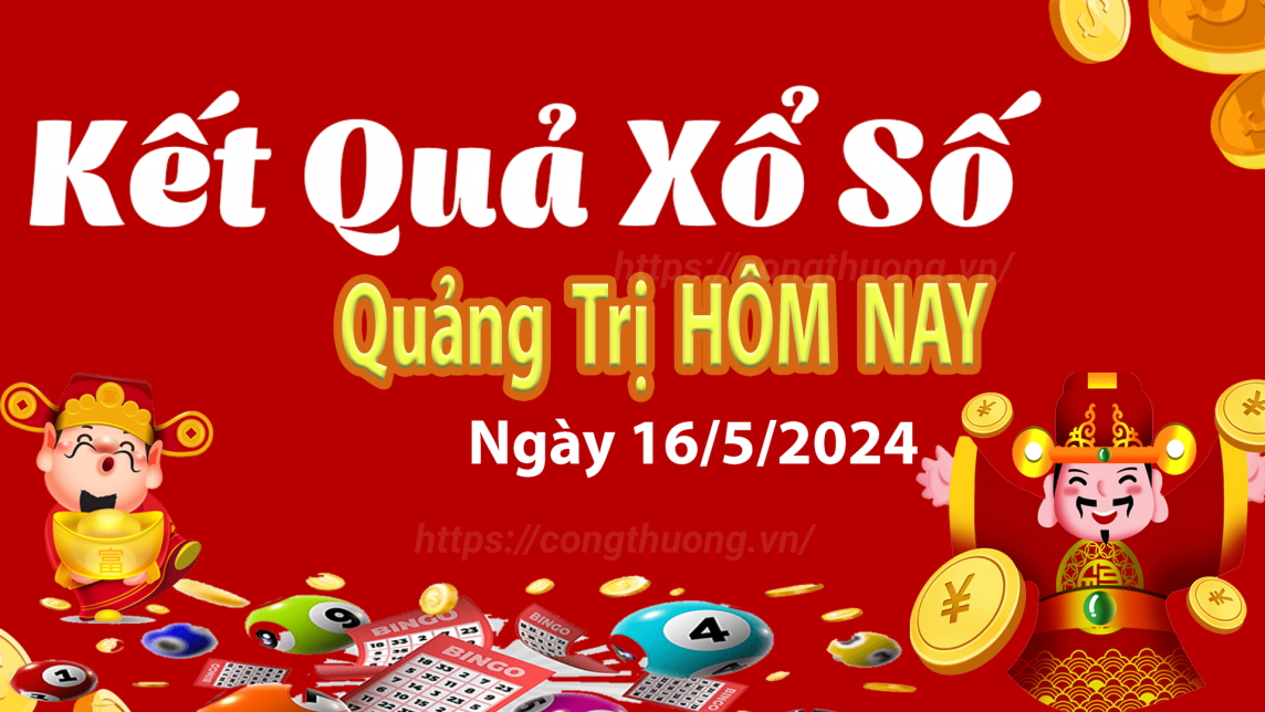 XSQT 16/5, Xem kết quả xổ số Quảng Trị hôm nay 16/5/2024, xổ số Quảng Trị ngày 16 tháng 5