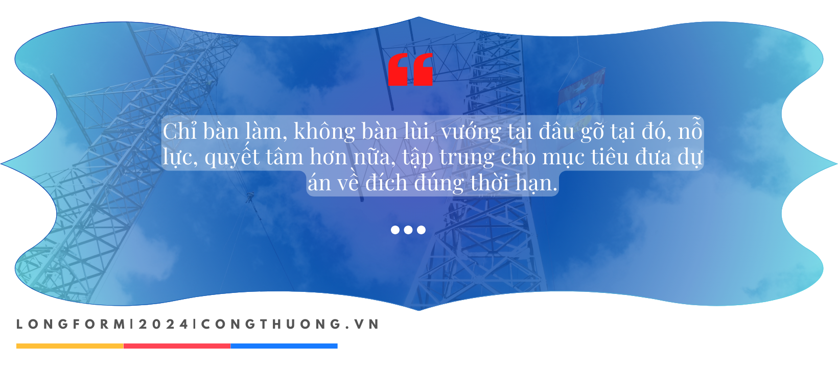 Longform | “Ăn tranh thủ, ngủ khẩn trương”: Dốc toàn lực để đưa đường dây 500kV mạch 3 về đích