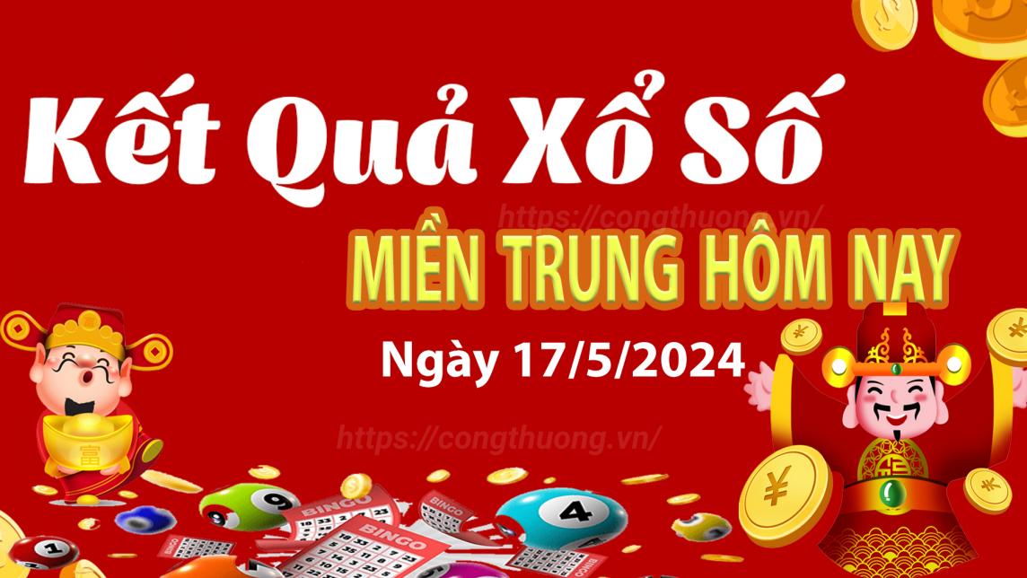 Kết quả Xổ số miền Trung ngày 17/5/2024, KQXSMT ngày 17 tháng 5, XSMT 17/5, xổ số miền Trung hôm nay