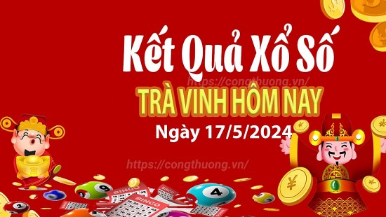 XSTV 17/5, Xem kết quả xổ số Trà Vinh hôm nay 17/5/2024, xổ số Trà Vinh ngày 17 tháng 5