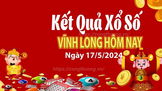 XSVL 17/5, Xem kết quả xổ số Vĩnh Long hôm nay 17/5/2024, xổ số Vĩnh Long ngày 17 tháng 5