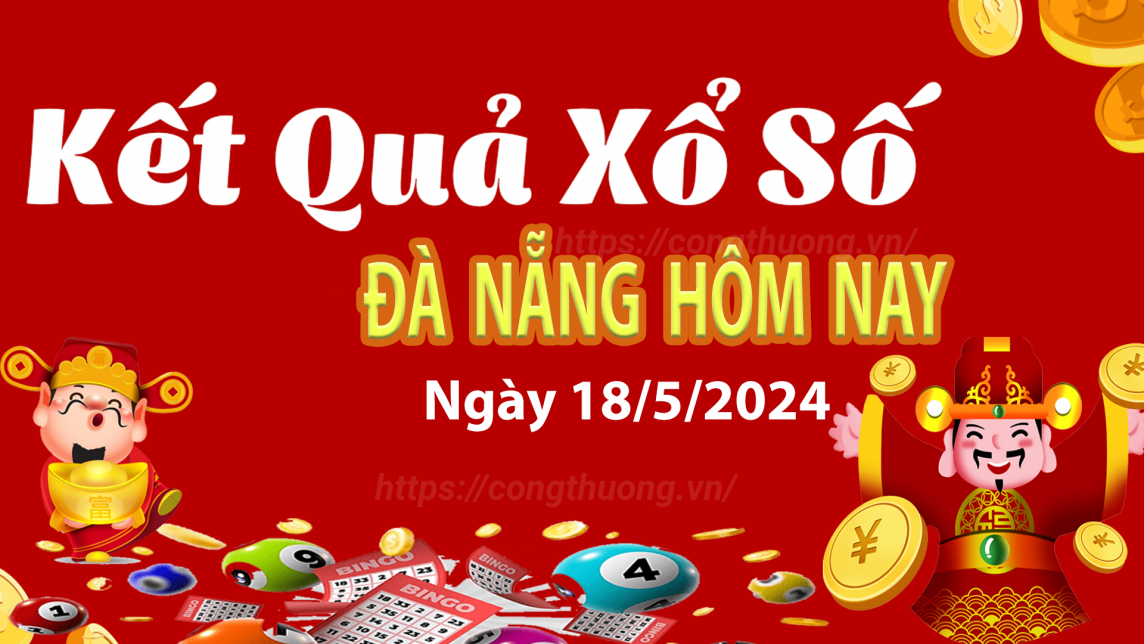 XSDNA 18/5, Xem kết quả xổ số Đà Nẵng hôm nay 18/5/2024, xổ số Đà Nẵng ngày 18 tháng 5