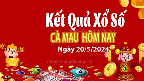 XSCM 20/5, Kết quả xổ số Cà Mau hôm nay 20/5/2024, KQXSCM thứ Hai ngày 20 tháng 5