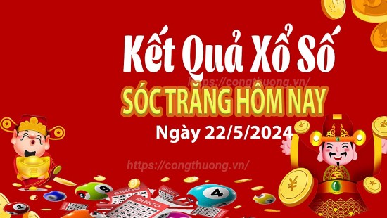 XSST 22/5, Xem kết quả xổ số Sóc Trăng hôm nay 22/5/2024, xổ số Sóc Trăng ngày 22 tháng 5